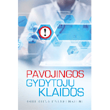 Pavojingos gydytoju klaidos