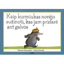 Kaip kurmiukas norėjo sužinoti,kas jam pridarė ant galvos