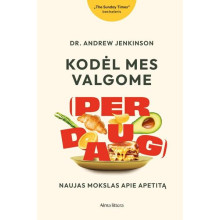 Kodėl mes valgome (per daug). Naujas mokslas apie apetitą