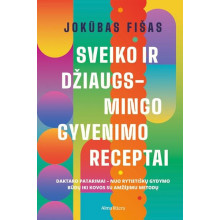 Sveiko ir džiaugsmingo gyvenimo receptai. Daktaro patarimai nuo rytietiškų gydymo būdų iki kovos su amžėjimu metodų
