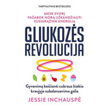 Gliukozės revoliucija. Gyvenimą keičianti cukraus kiekio kraujyje subalansavimo galia