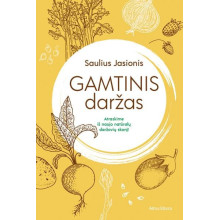 Gamtinis daržas. Atraskime iš naujo natūralių daržovių skonį