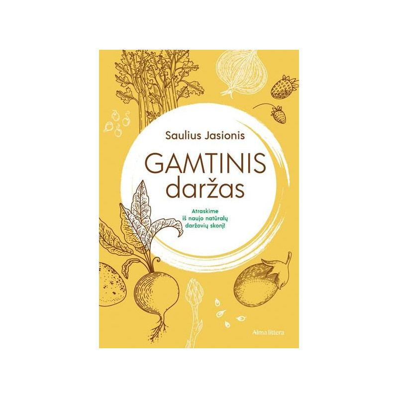 Gamtinis daržas. Atraskime iš naujo natūralių daržovių skonį