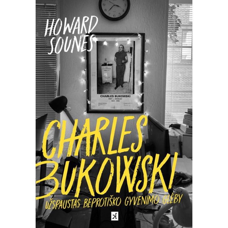 Charles Bukowski. Užspaustas beprotiško gyvenimo glėby