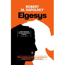 Elgesys. Kaip mokslas paaiškina geriausius ir blogiausius mūsų poelgius