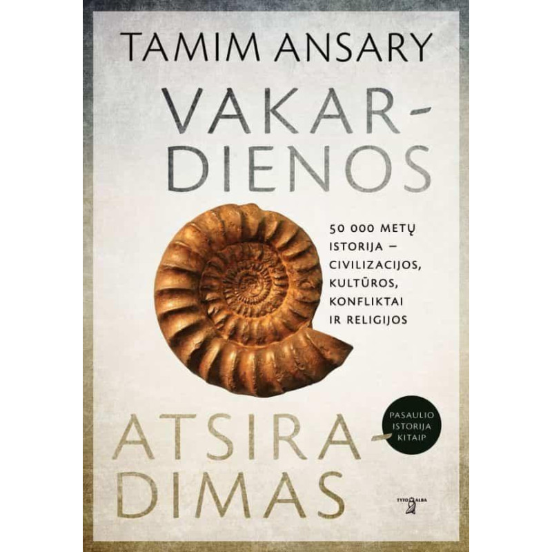 Vakardienos atsiradimas: 50 000 metų istorija – civilizacijos, kultūros, konfliktai ir religijos
