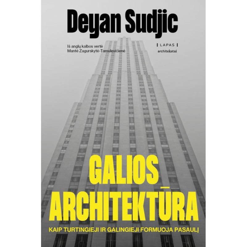Galios architektūra. Kaip pasaulio turtingieji ir galingieji formuoja pasaulį