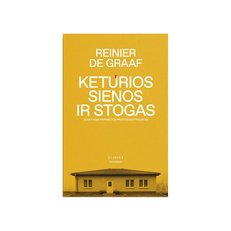 Keturios sienos ir stogas. Sudėtinga paprastos profesijos prigimtis