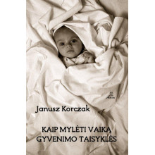 Kaip mylėti vaiką. Gyvenimo taisyklės