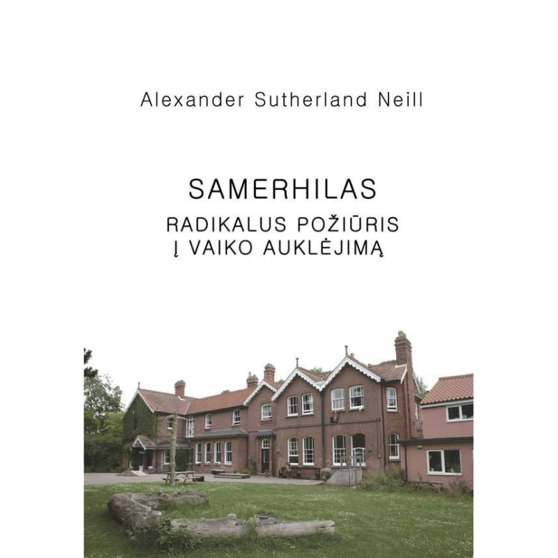 Samerhilas. Radikalus požiūris į vaiko auklėjimą