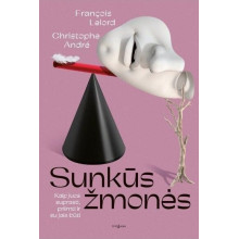 Sunkūs žmonės. Kaip juos suprasti, priimti ir su jais būti