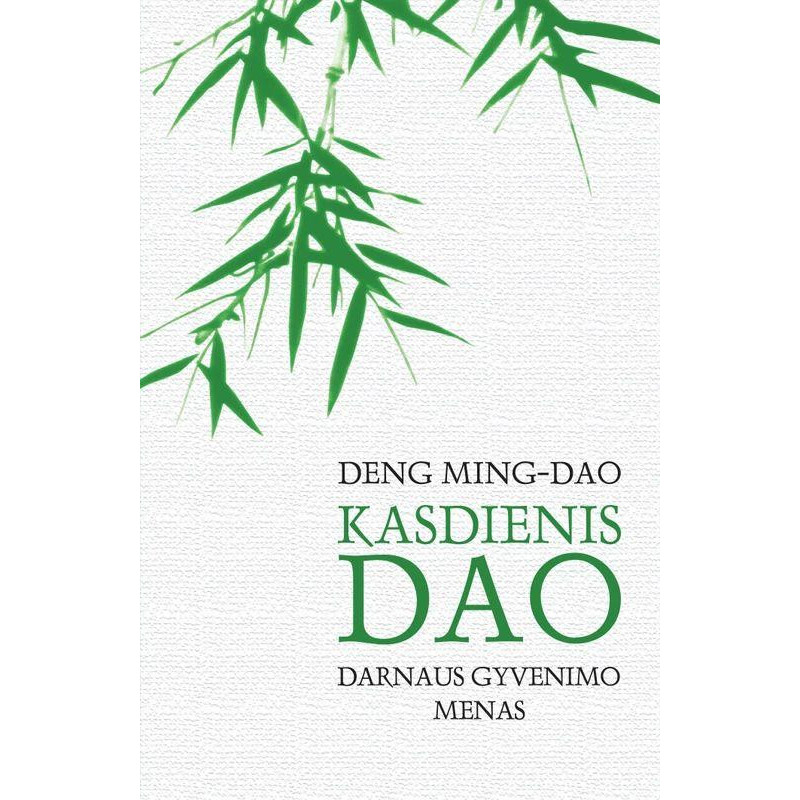 Kasdienis Dao: darnaus gyvenimo menas