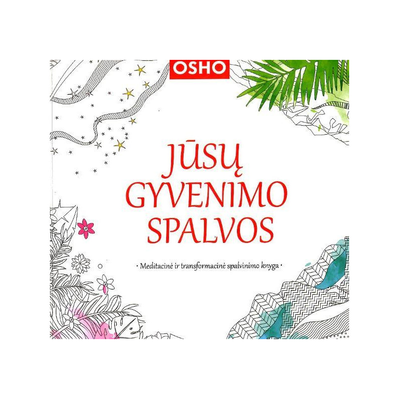 Jūsų gyvenimo spalvos. Meditacinė ir transformacinė spalvinimo knyga