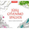 Jūsų gyvenimo spalvos. Meditacinė ir transformacinė spalvinimo knyga