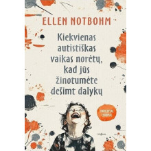 Kiekvienas autistiškas vaikas norėtų, kad jūs žinotumėte dešimt dalykų