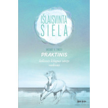 Išlaisvinta siela. Praktinis kelionės kitapus savęs vadovas