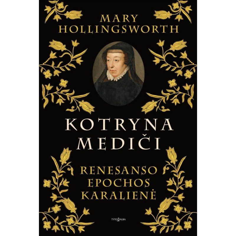 Kotryna Mediči. Renesanso epochos karalienė