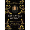 Kotryna Mediči. Renesanso epochos karalienė