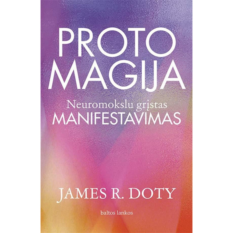 Proto magija. Neuromokslu grįstas manifestavimas