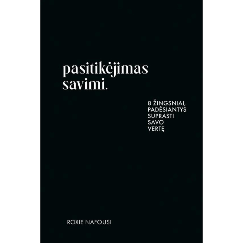 Pasitikėjimas savimi. 8 žingsniai, padėsiantys suprasti savo vertę