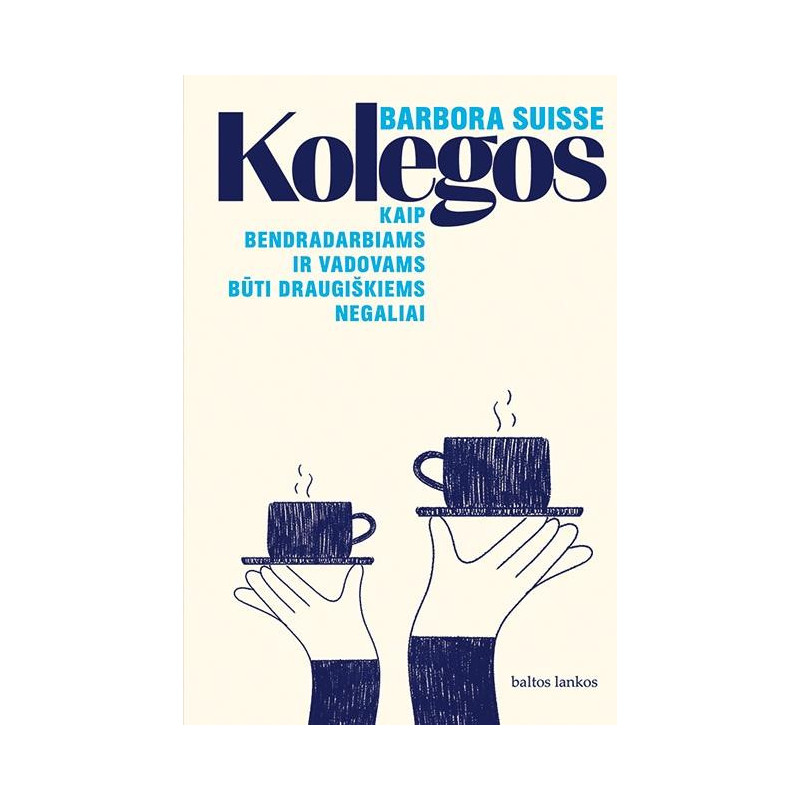 Kolegos. Kaip bendradarbiams ir vadovams būti draugiškiems negaliai