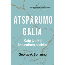 Atsparumo galia. Kaip įveikti traumines patirtis