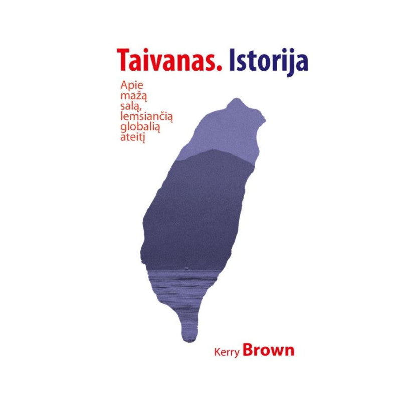 Taivano istorija. Apie mažą salą, lemsiančią globalią ateitį