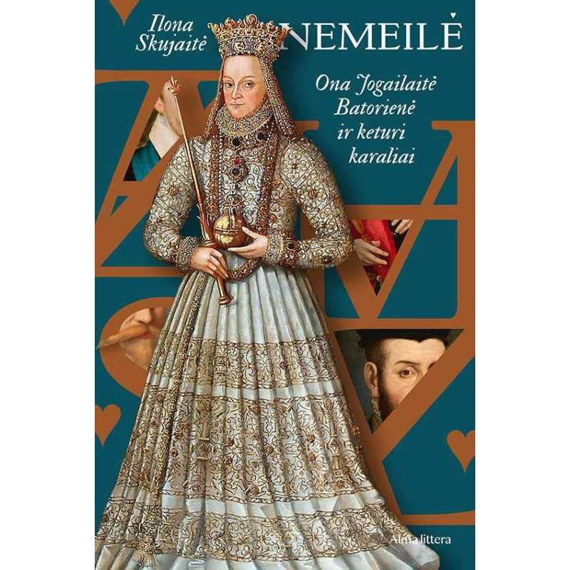Nemeilė. Ona Jogailaitė-Batorienė ir keturi karaliai