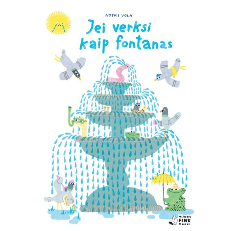 Jei verksi kaip fontanas