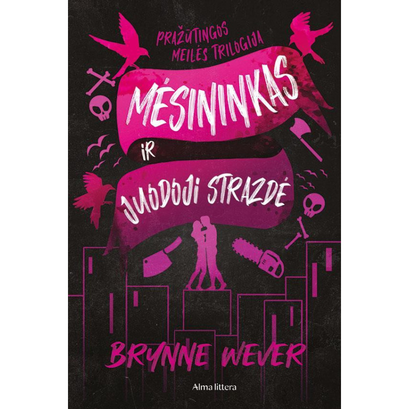 Mėsininkas ir Juodoji Strazdė. Trilogijos „Pražūtinga meilė“ 1-oji knyga