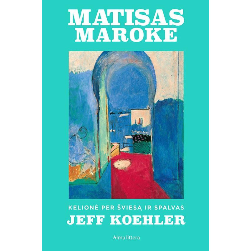 Matisas Maroke. Kelionė per šviesą ir spalvas