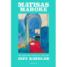 Matisas Maroke. Kelionė per šviesą ir spalvas