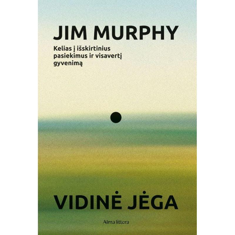Vidinė jėga. Kelias į išskirtinius pasiekimus ir visavertį gyvenimą