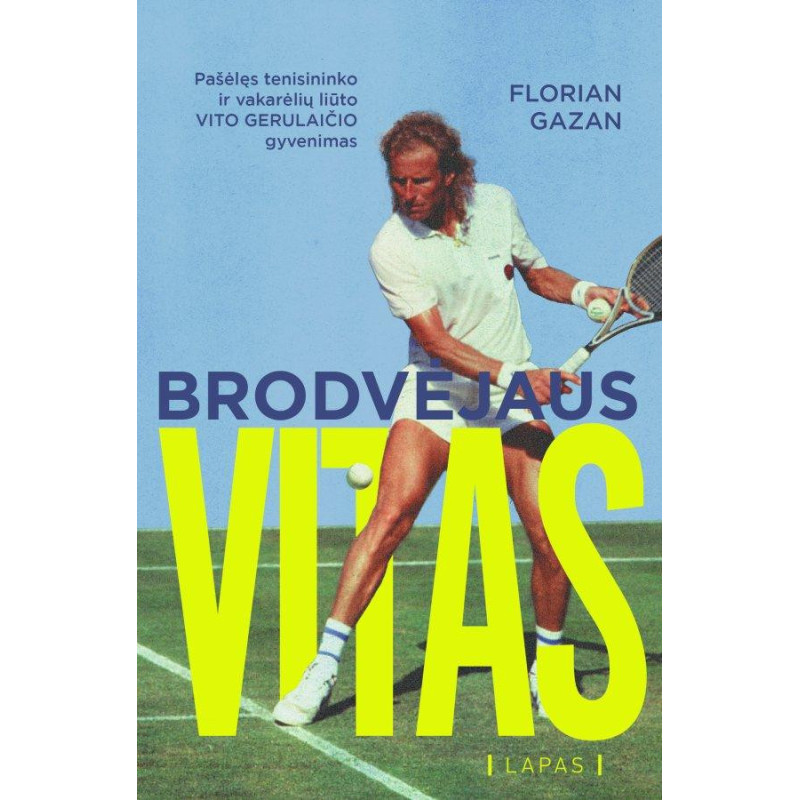 Brodvėjaus Vitas. Pašėlęs tenisininko ir naktinio gyvenimo karaliaus Vito Gerulaičio gyvenimas
