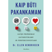 Kaip būti pakankamam. Savęs priėmimas savikritikams ir perfekcionistams