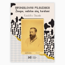 Bronislavas Pilsudskis. Žmogus, vadintas ainų karaliumi