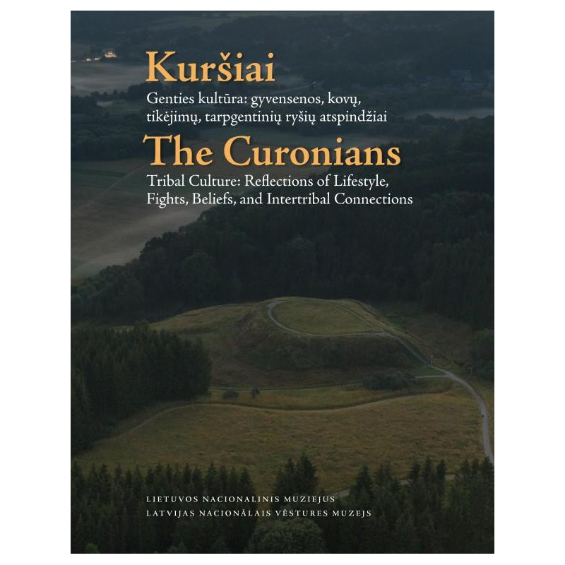 Kuršiai = The Curonians. Genties kultūra: gyvensenos, kovų, tikėjimų, tarpgentinių ryšių atspindžiai