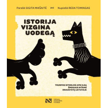 Istorija vizgina uodegą: trumpos istorijos apie ilgą žmogaus ir šuns draugystę Lietuvoje