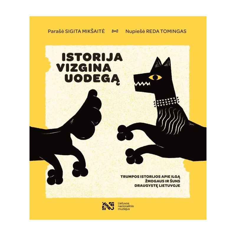 Istorija vizgina uodegą: trumpos istorijos apie ilgą žmogaus ir šuns draugystę Lietuvoje