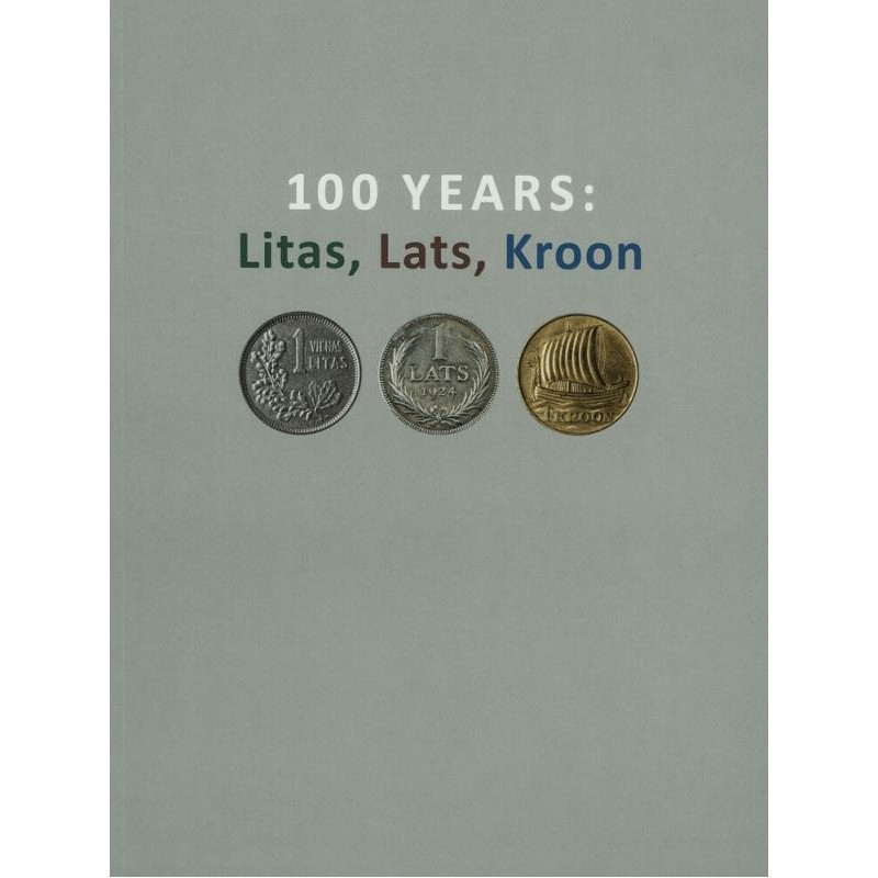 100 Years: Litas, Lats, Kroon. Exhibition Catalogue