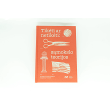 Tikėti ar netikėti: sąmokslo teorijos. Parodos katalogas/ To Believe or Not to Believe: Conspiracy Theories