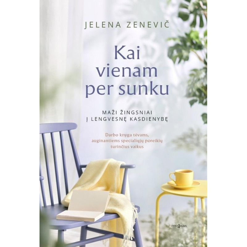 Kai vienam per sunku: maži žingsniai į lengvesnę kasdienybę