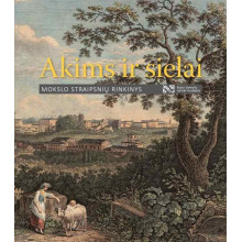 Akims ir sielai. Meno kolekcionavimo praktikos ir istoriniai kontekstai