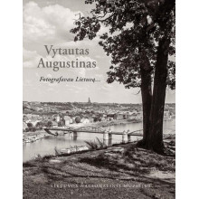 Vytautas Augustinas. Fotografavau Lietuvą...