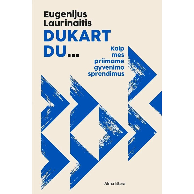 Dukart du… Kaip mes priimame gyvenimo sprendimus
