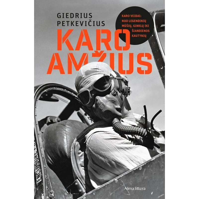 Karo amžius. Karo veidai: nuo legendinių mūšių, ginklų iki šiandienos kautynių