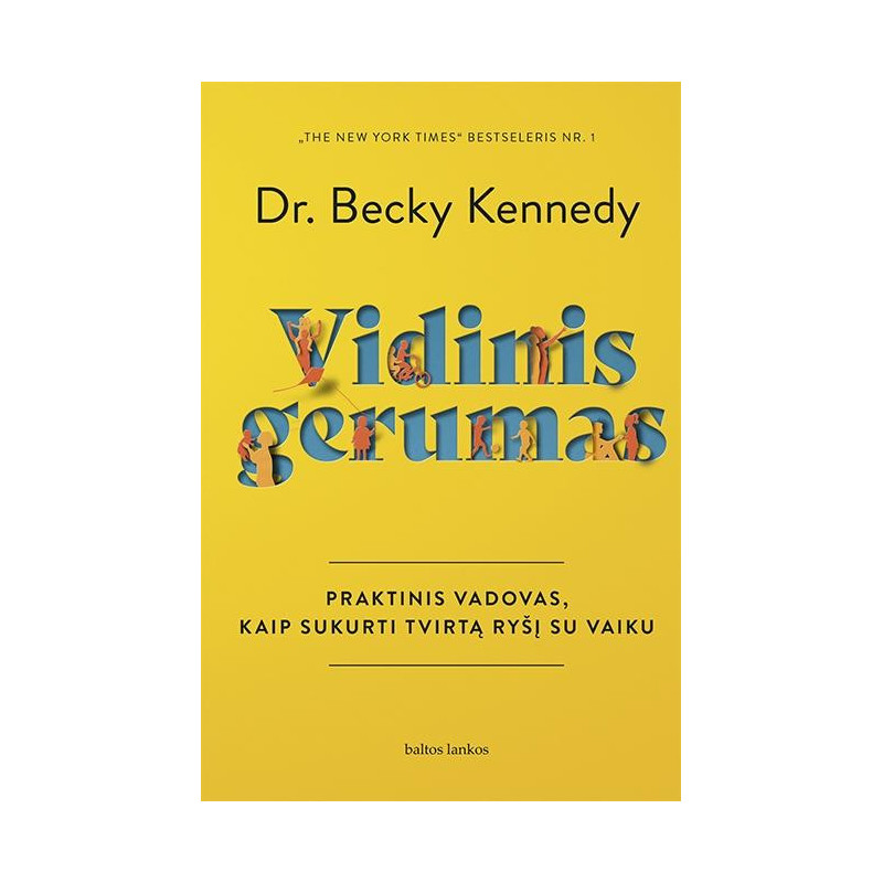 Vidinis gerumas. Praktinis vadovas, kaip sukurti tvirtą ryšį su vaiku