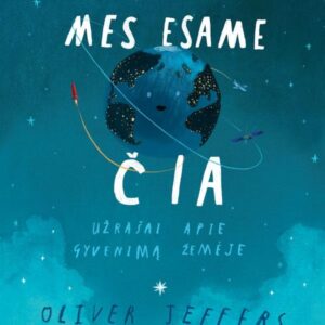 Mes esame čia. Užrašai apie gyvenimą žemėje