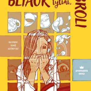 Bliauk tyliai, broli