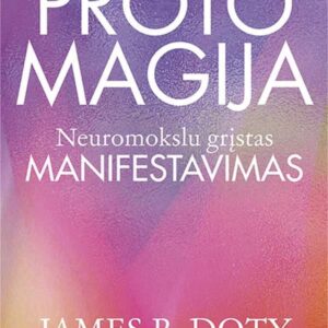 Proto magija. Neuromokslu grįstas manifestavimas